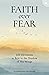 Faith over Fear: 100 Devotions to Rest in the Shadow of His Wings