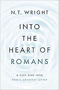 Into the Heart of Romans: A Deep Dive into Paul's Greatest Letter