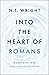 Into the Heart of Romans: A...