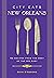 City Eats: New Orleans—50 R...