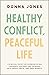 Healthy Conflict, Peaceful Life: A Biblical Guide for Communicating Thoughts, Feelings, and Opinions with Grace, Truth, and Zero Regret