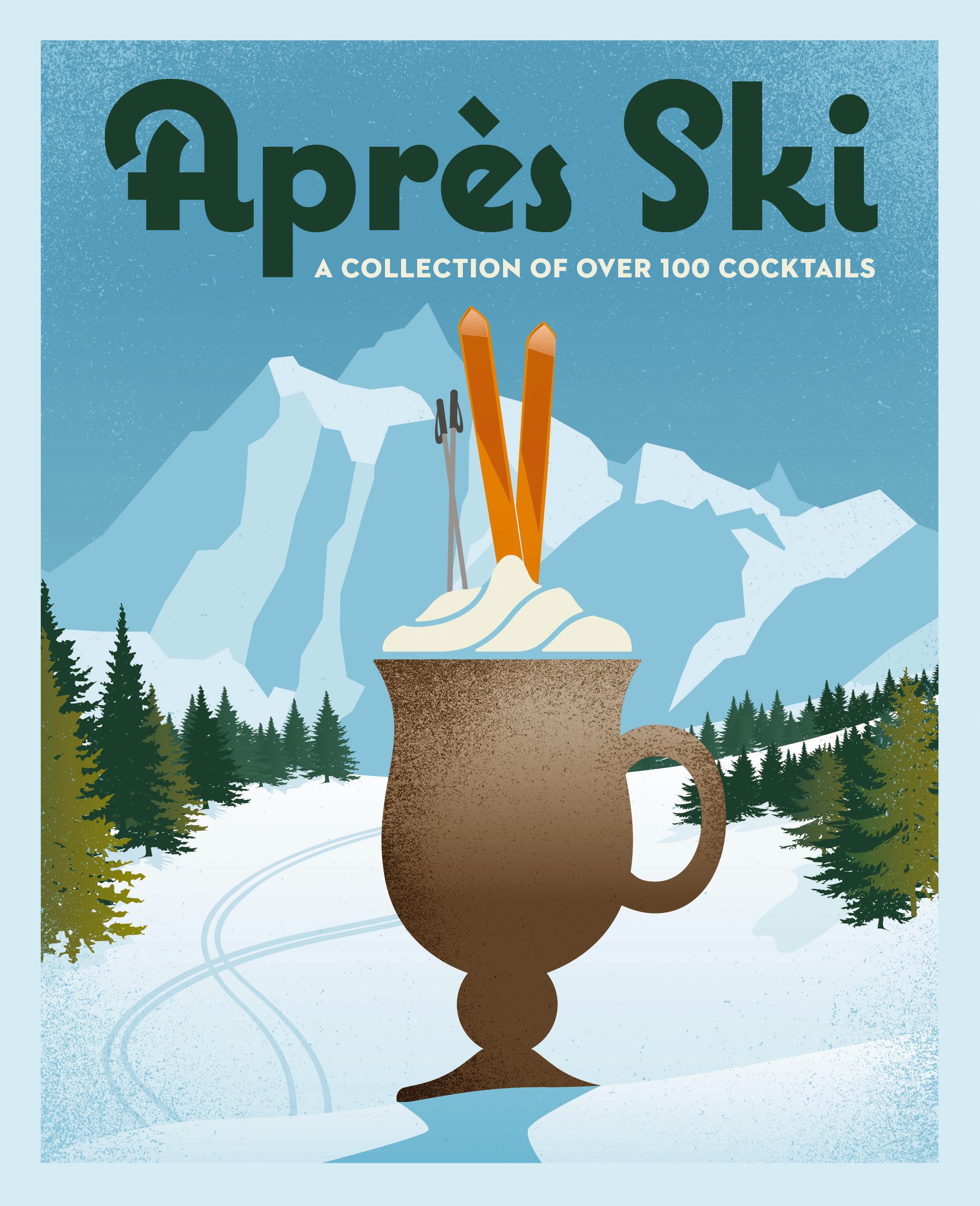 Après Ski: 100 Cozy Drinks to Warm Up Your Winter (Hardcover)
