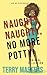 Naughty, Naughty, No More P...