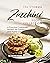 The Ultimate Zucchini Recipe Collection by Remi Morris