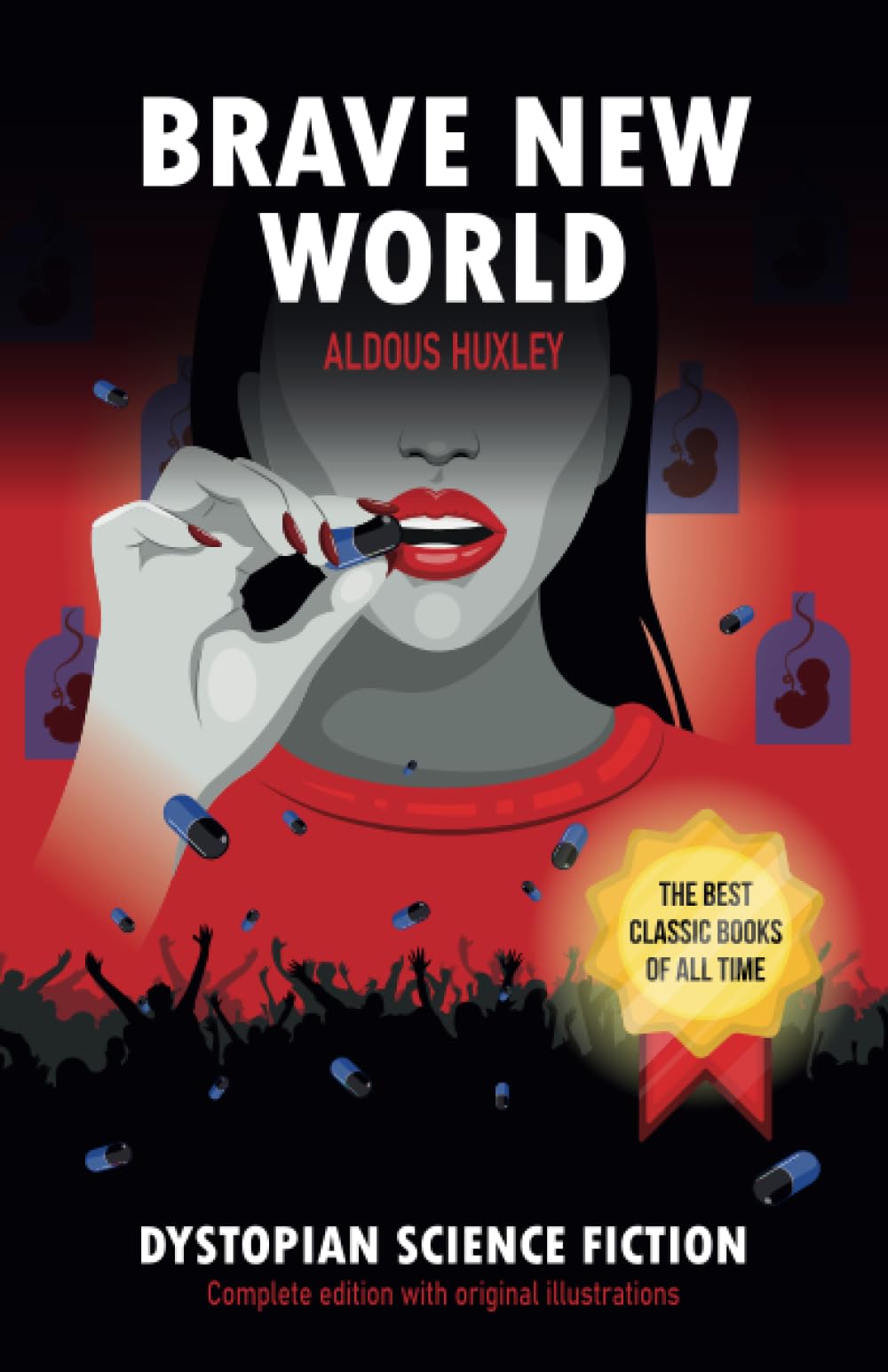 Brave New World Complete Edition with Original Illustrations Dystopian Science Fiction: The Best Classic Books Of All Time