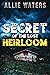 Secret of the Lost Heirloom by Allie Waters