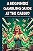A Beginners Gambling Guide ...