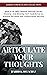 Articulate your thoughts: How to be Well-spoken, Destroy Social Anxiety, and Develop Self Confidence to achieve Personal and Professional Success (Habits for Success Collection)