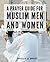 A Prayer Guide For Muslim Men And Women: The Complete Guide to Purification and Prayer in Islam | A Practical Handbook for Believers | Step-by-Step Instructions and Spiritual Insights