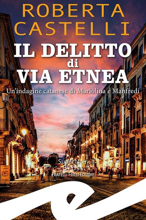 Il delitto di via Etnea. Un'indagine catanese di Mariolina e Manfredi (Paperback)