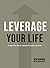 Leverage Your Life by Josh Barrick