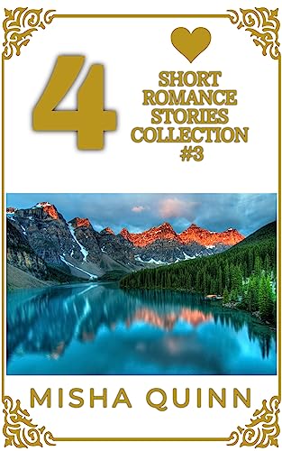 4 Short Romance Stories Collection #3: Sweet and Clean & Wholesome, Easy to Read Fiction (Romance Short Story Collections: A Heartwarming, Feel-Good, Easy-Read Fiction)