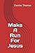 Make A Run For Jesus
