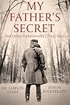 My Father's Secret ...And Other Unbelievable (True) Stories
