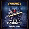 The Eye of Darkness by George Mann