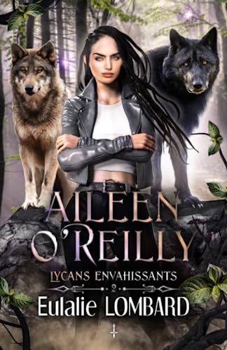 Aileen O'Reilly 2: Lycans envahissants (French Edition)