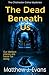 The Dead Beneath Us (The Ch...