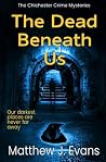The Dead Beneath Us