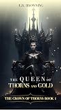 The Queen of Thorns and Gold (The Crown of Thorns #1)