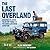 The Last Overland: Singapore to London: The Return Journey of the Iconic Land Rover Expedition (with a foreword by Tim Slessor)