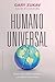 Humano universal: Cómo crear poder auténtico y la nueva consciencia (Espiritualidad y vida interior) (Spanish Edition)