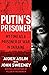 Putin's Prisoner: My Time as a Prisoner of War in Ukraine