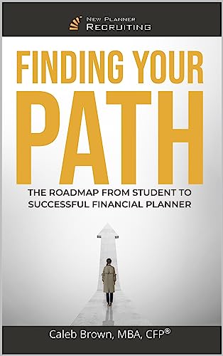 Finding your Path: The Roadmap from Student to Successful Financial Planner (Kindle Edition)
