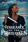 Vengeance of the Pirate Queen by Tricia Levenseller