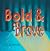 Bold & Brave