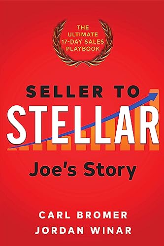 Seller to Stellar: Joe’s Story - The Ultimate 17-Day Sales Playbook (Kindle Edition)