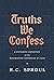 Truths We Confess: A Systematic Exposition of the Westminster Confession of Faith