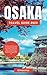 Osaka Travel Guide 2023: Th...