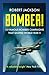 Bomber!: 13 Famous Bomber Campaigns that Shaped World War II