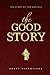 The Good Story: The Story o...