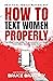 How To Text Women Properly by Bruce Bradley