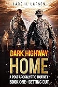Setting Out: A Post-Apocalyptic Journey (Dark Highway Home Book 1) 
