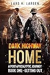 Setting Out: A Post-Apocalyptic Journey (Dark Highway Home Book 1)