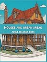 Houses and Urban Areas: Adult Coloring Book (AI Coloring Books)