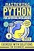 Mastering Python for Artificial Intelligence: Learn the Essential Coding Skills to Build Advanced AI Applications