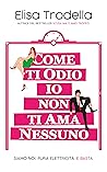Come ti odio io non ti ama nessuno (Italian Edition)