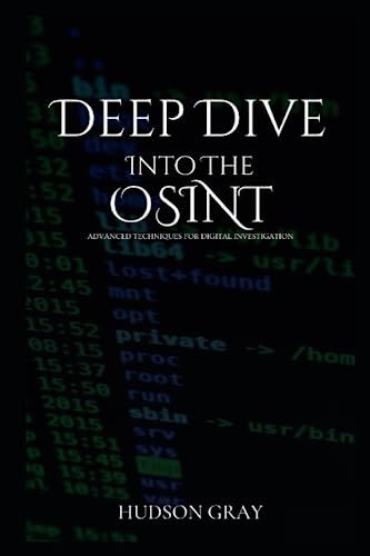 Deep Dive into OSINT: Advanced Techniques for Digital Investigation (Paperback)
