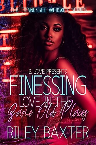 Finessing Love in the Same Old Places (The Tennessee Whiskey Series Book 2)