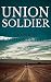 UNION SOLDIER a classic western adventure novel (Classic Western Adventures)