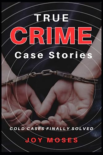 True Crime Case Stories: Cold Cases Finally Solved (Paperback)