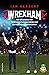 Wrexham - Het sprookje van twee Hollywoodsterren die een voetbalclub kochten
