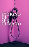 Indigno de ser humano Book cover for Indigno de ser humano