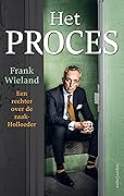 Het proces - Een rechter over de zaak-Holleeder