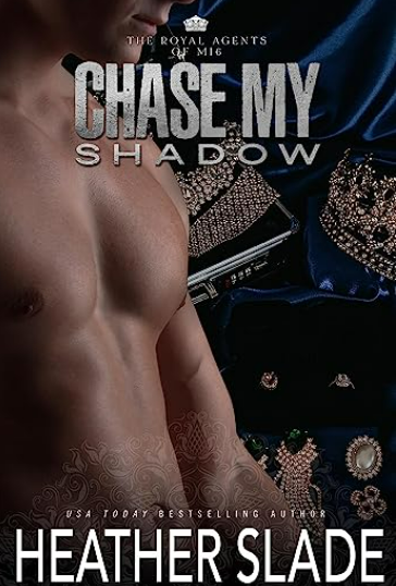 Chase My Shadow  (The Royal Agents of MI6 #4)