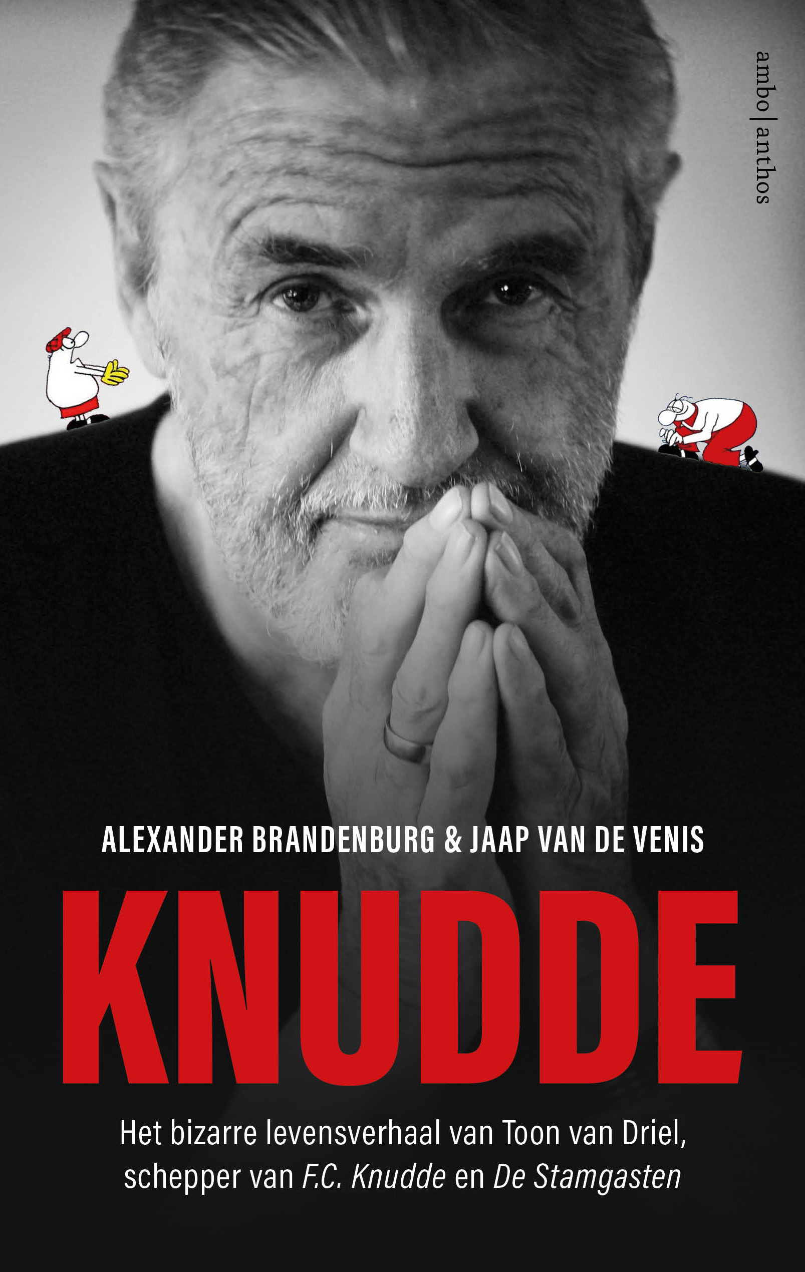 Knudde - Het bizarre levensverhaal van Toon van Driel, schepper van F.C. Knudde en De Stamgasten