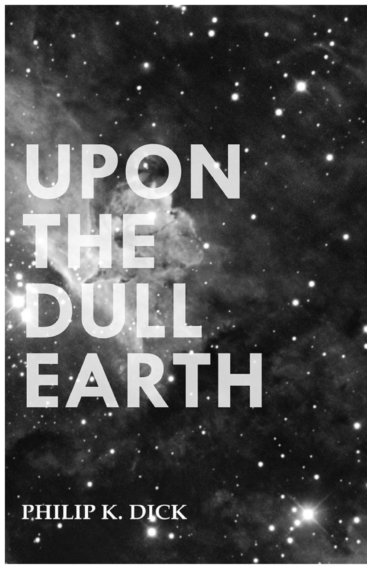 Upon the Dull Earth